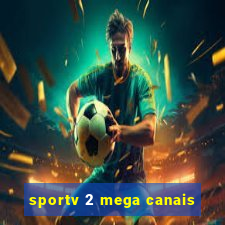 sportv 2 mega canais